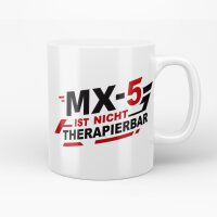 TASSE | MX-5 IST NICHT THERAPIERBAR